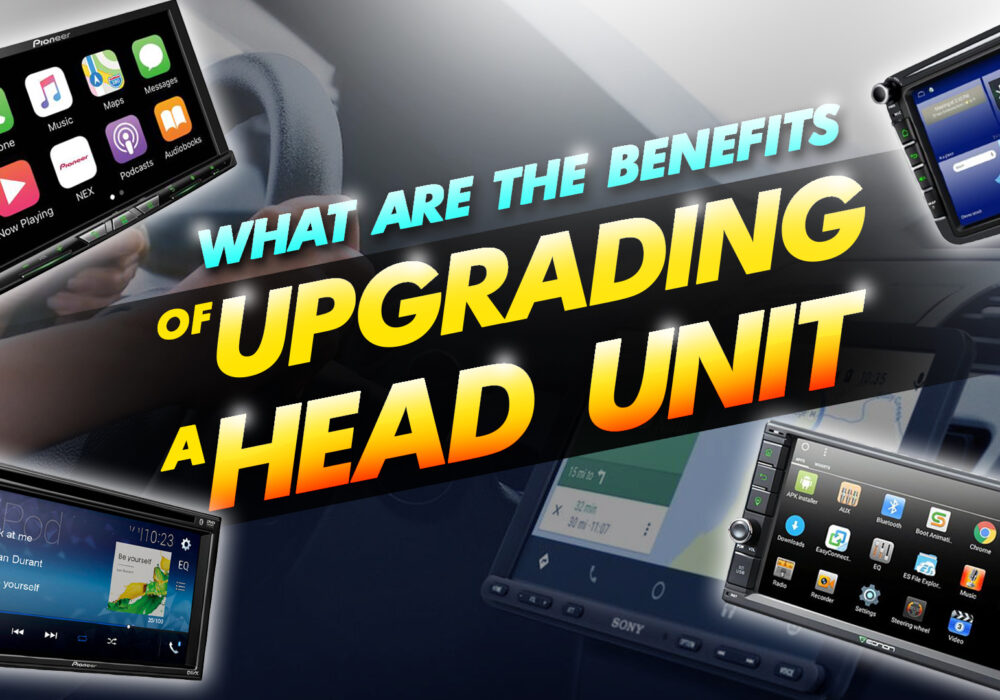 what are the benefits of upgrading a head unit